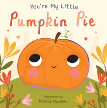 Load image into Gallery viewer, You&#39;re My Little Pumpkin Pie
