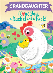 Granddaughter I Love You, a Bushel and a Peck!