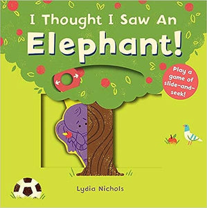 I Thought I Saw An Elephant!